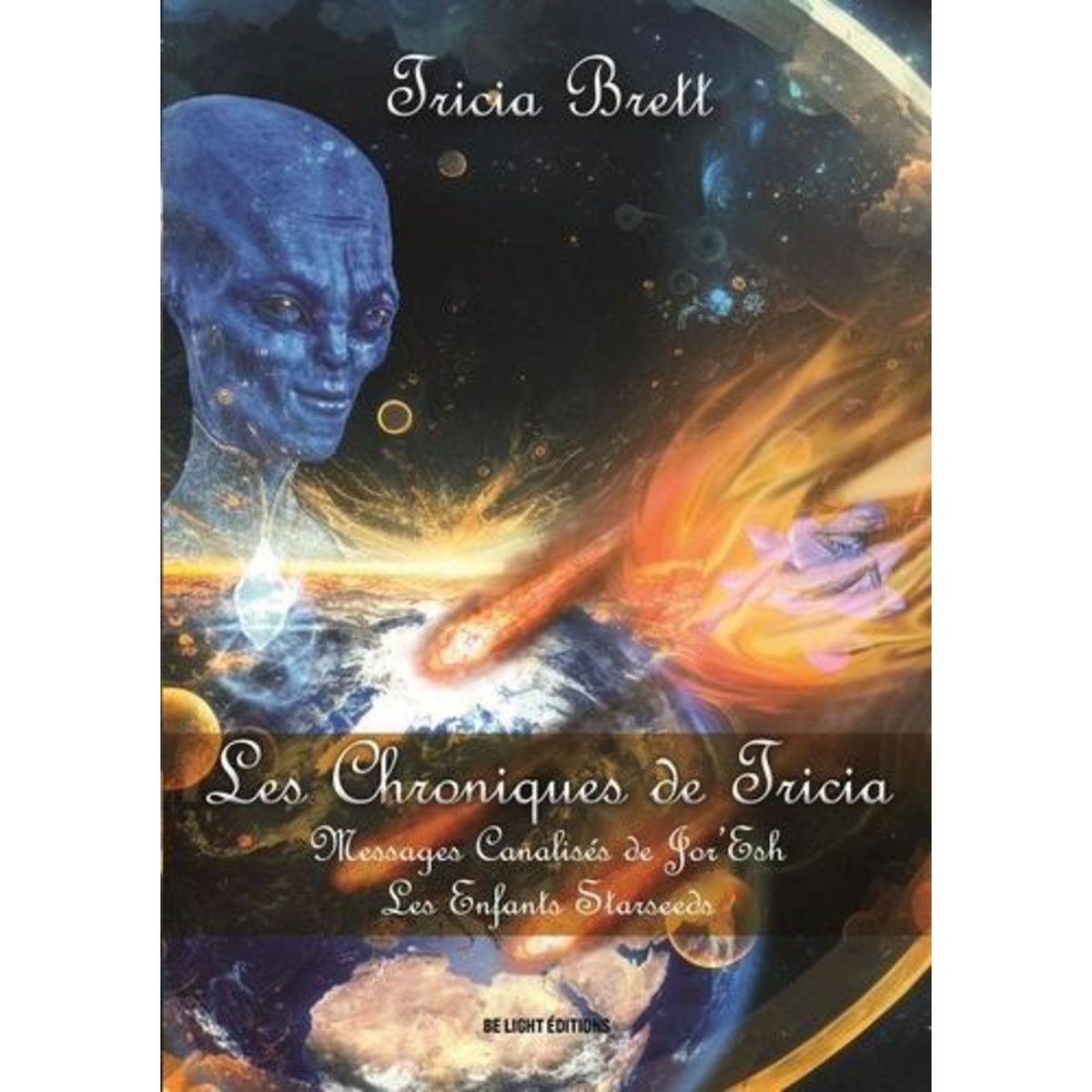 LES CHRONIQUES DE TRICIA. TOME 2, LES ENFANTS STARSEEDS, Brett Tricia