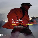 JUSQU'AU BOUT. VIEILLIR ET RESISTER DANS LE MONDE OUVRIER, Renahy Nicolas