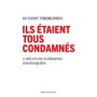  ILS ETAIENT TOUS CONDAMNES. 11 RECITS DE GUERISONS INEXPLIQUEES, Tiberghien Yann