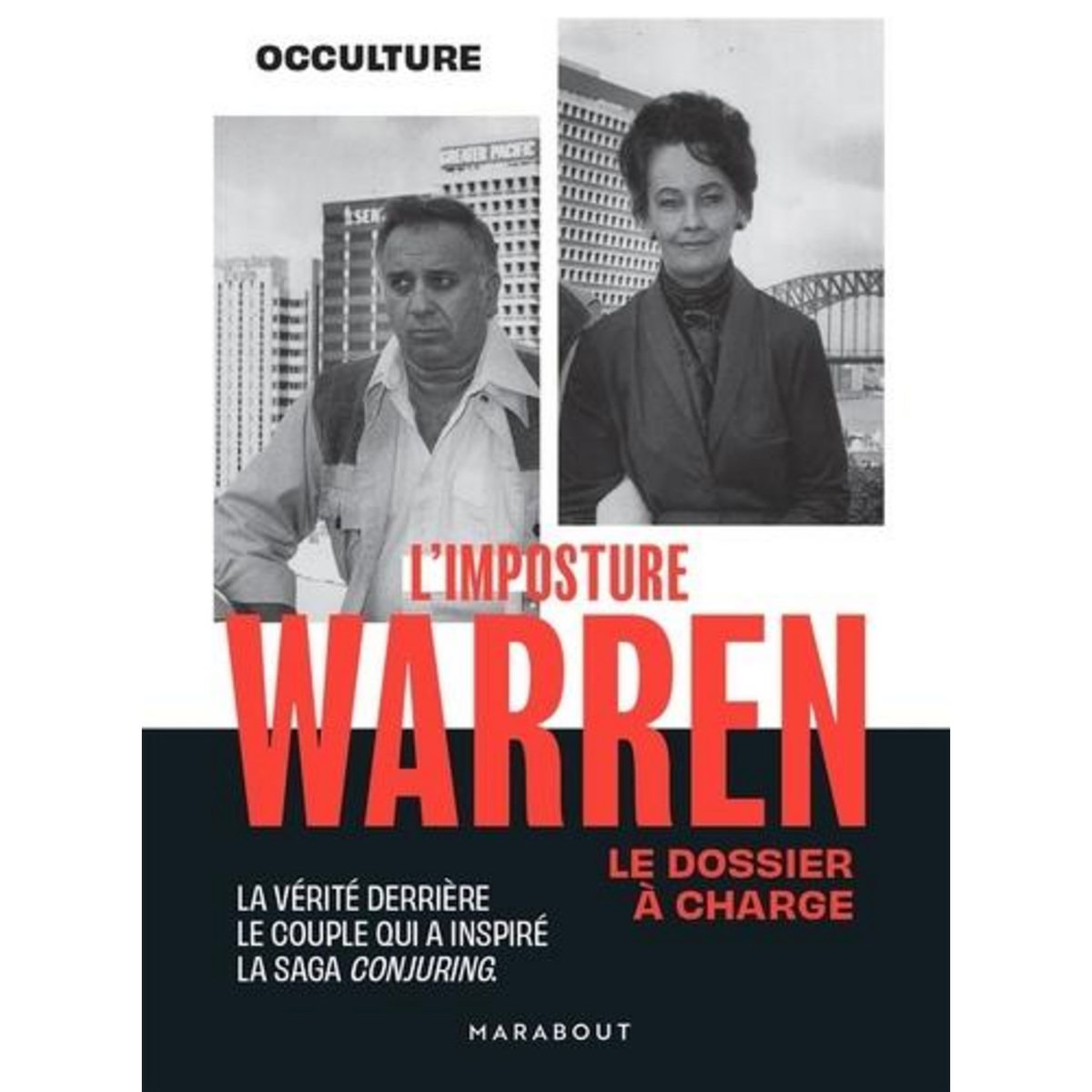 L'IMPOSTURE WARREN. LE DOSSIER A CHARGES. LA VERITE DERRIERE LE COUPLE QUI A INSPIRE LA SAGA CONJURING, Occulture