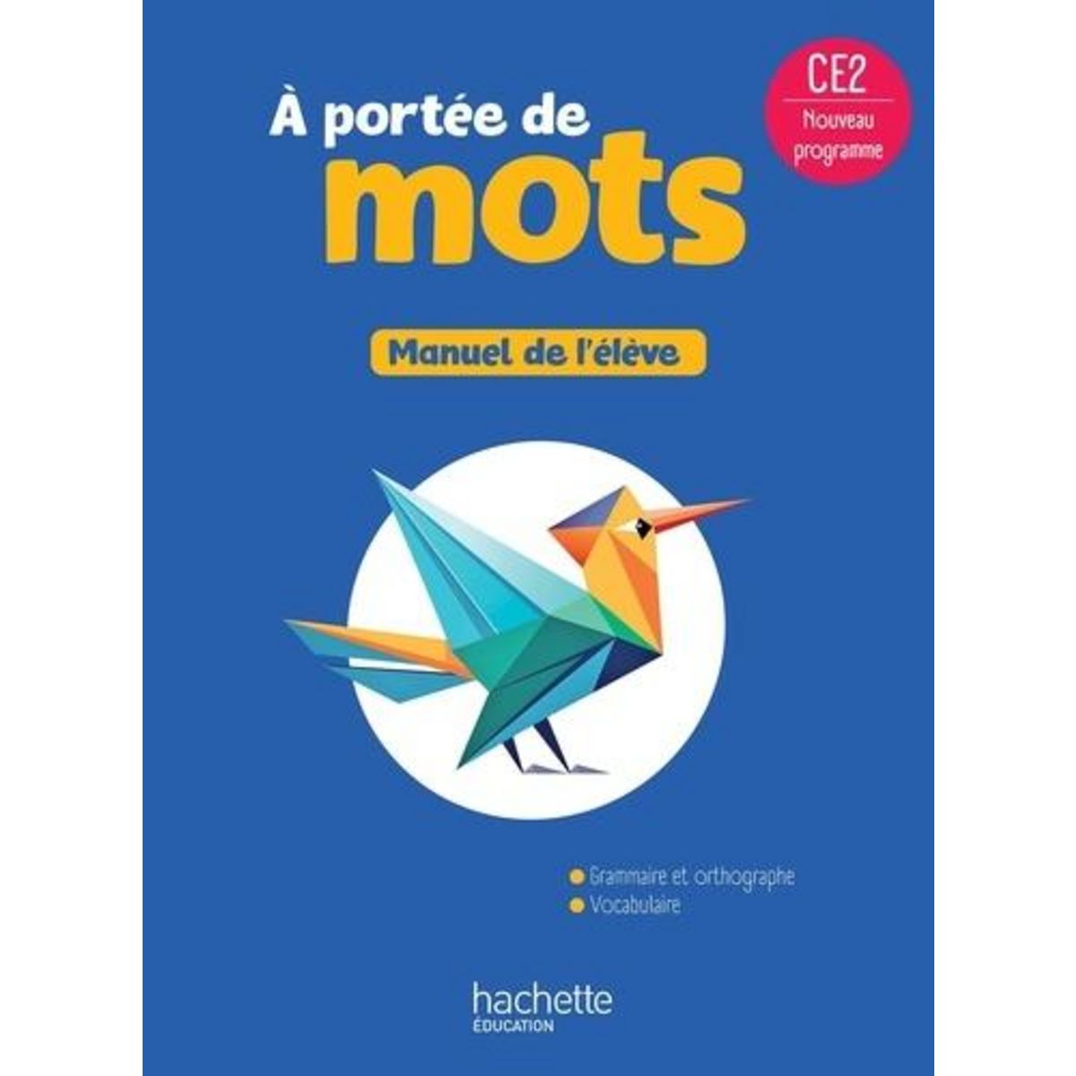 A PORTEE DE MOTS CE2. MANUEL DE L'ELEVE, EDITION 2025, Bourgouint Philippe