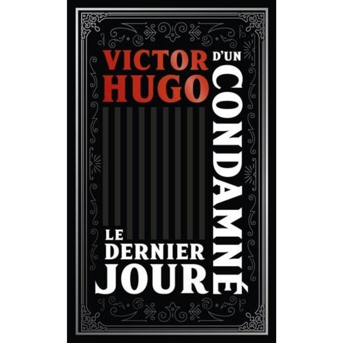 LE DERNIER JOUR D'UN CONDAMNE. EDITION COLLECTOR, Hugo Victor