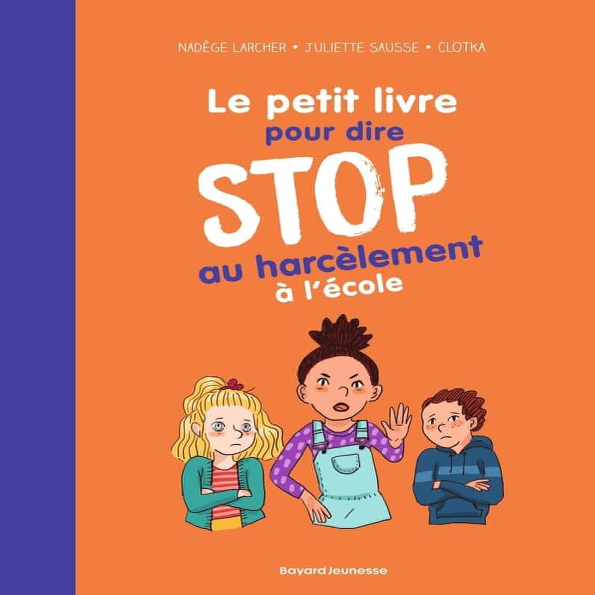 LE PETIT LIVRE POUR DIRE STOP AU HARCELEMENT A L'ECOLE, Larcher Nadège