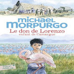 LE DON DE LORENZO. ENFANT DE CAMARGUE, Morpurgo Michael