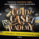 COLD CASE ACADEMY TOME 1 : THE NATURALS, Barnes Jennifer Lynn