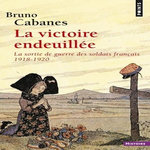 LA VICTOIRE ENDEUILLEE. LA SORTIE DE GUERRE DES SOLDATS FRANCAIS 1918-1920, Cabanes Bruno