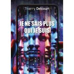 JE NE SAIS PLUS QUI JE SUIS. AIDER A CONSTRUIRE OU REPARER UNE IDENTITE EN SOUFFRANCE, Delcourt Thierry