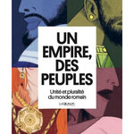 UN EMPIRE, DES PEUPLES. UNITE ET PLURALITE DU MONDE ROMAIN, Guillaume Lamia