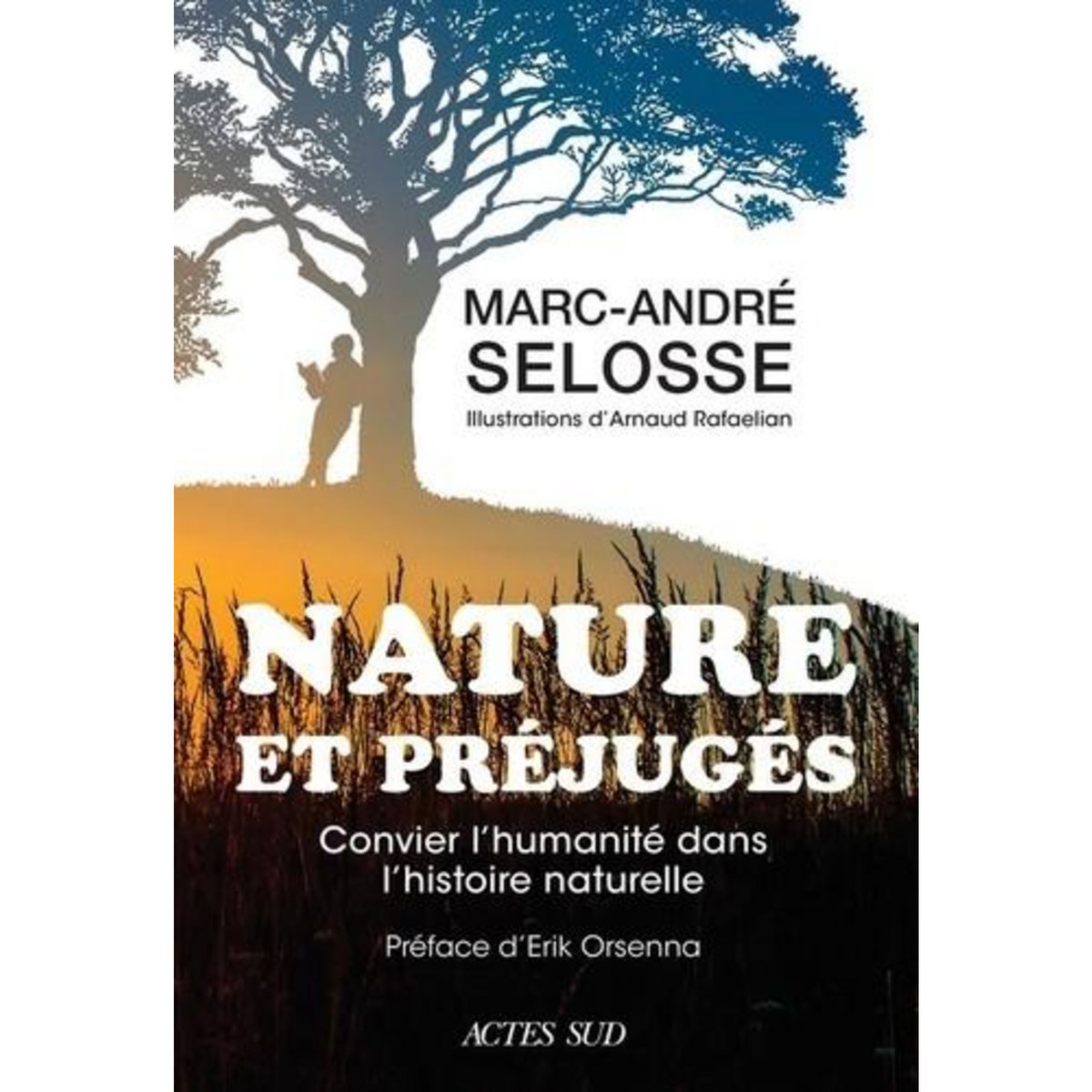 NATURE ET PREJUGES. CONVIER L'HUMANITE DANS L'HISTOIRE NATURELLE, Selosse Marc-André