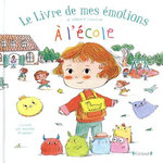 LE LIVRE DE MES EMOTIONS : A L'ECOLE, Couturier Stéphanie