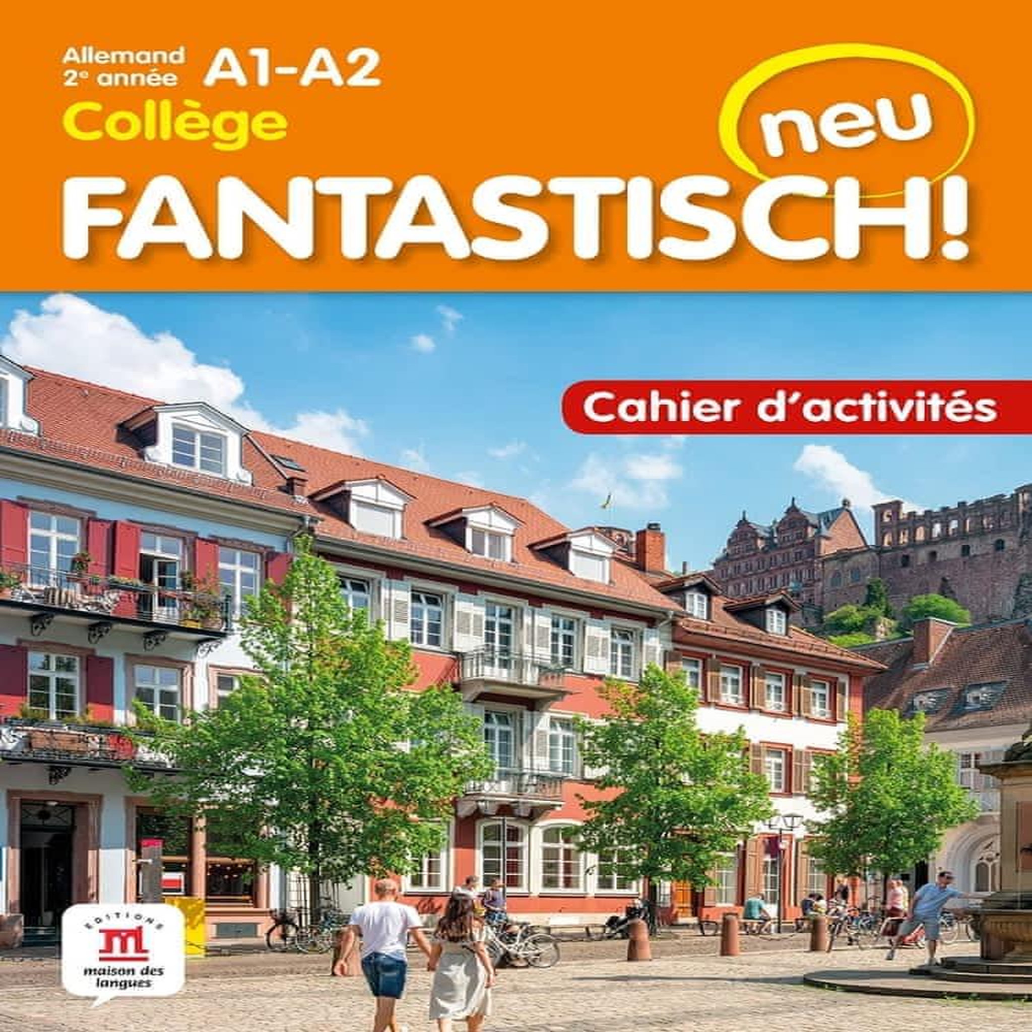 ALLEMAND 2E ANNEE COLLEGE A1-A2 FANTASTISCH! NEU. CAHIER D'ACTIVITES, EDITION 2022, Maccarini Jocelyne