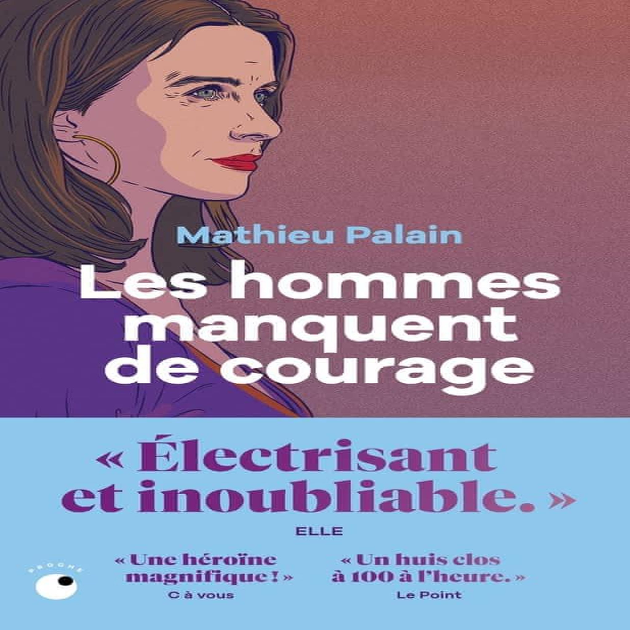 LES HOMMES MANQUENT DE COURAGE, Palain Mathieu