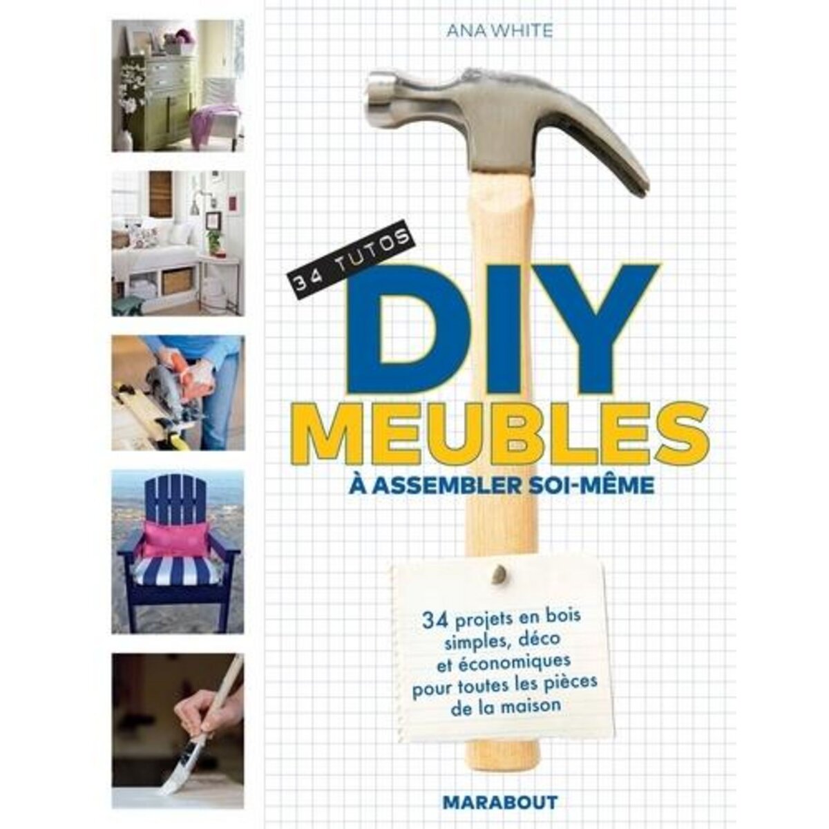 DIY MEUBLES A ASSEMBLER SOI-MEME. 34 PROJETS EN BOIS SIMPLES, DECO ET ECONOMIQUES POUR TOUTES LES PIECES DE LA MAISON, White Ana