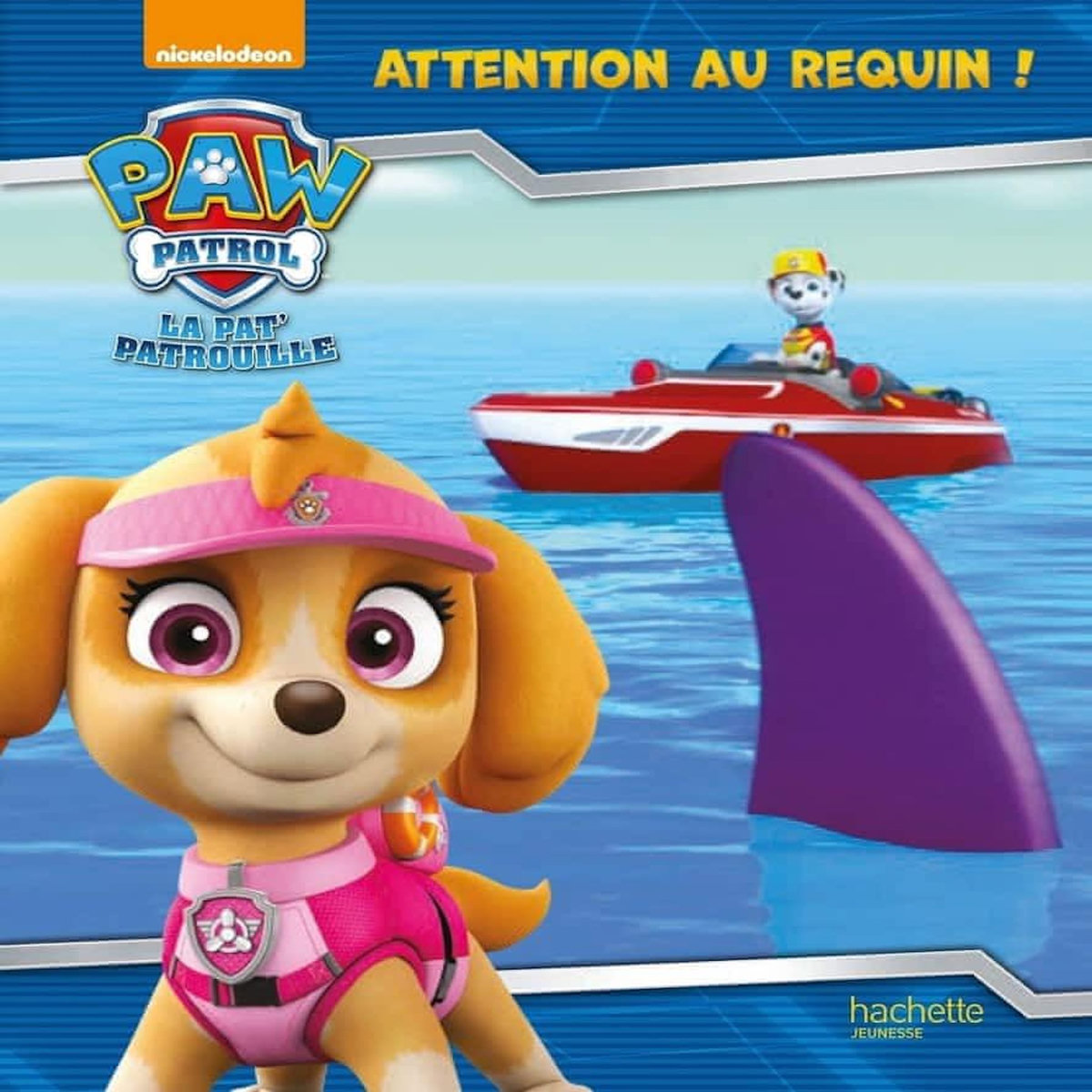 PAW PATROL LA PAT' PATROUILLE : ATTENTION AU REQUIN, Nickelodeon