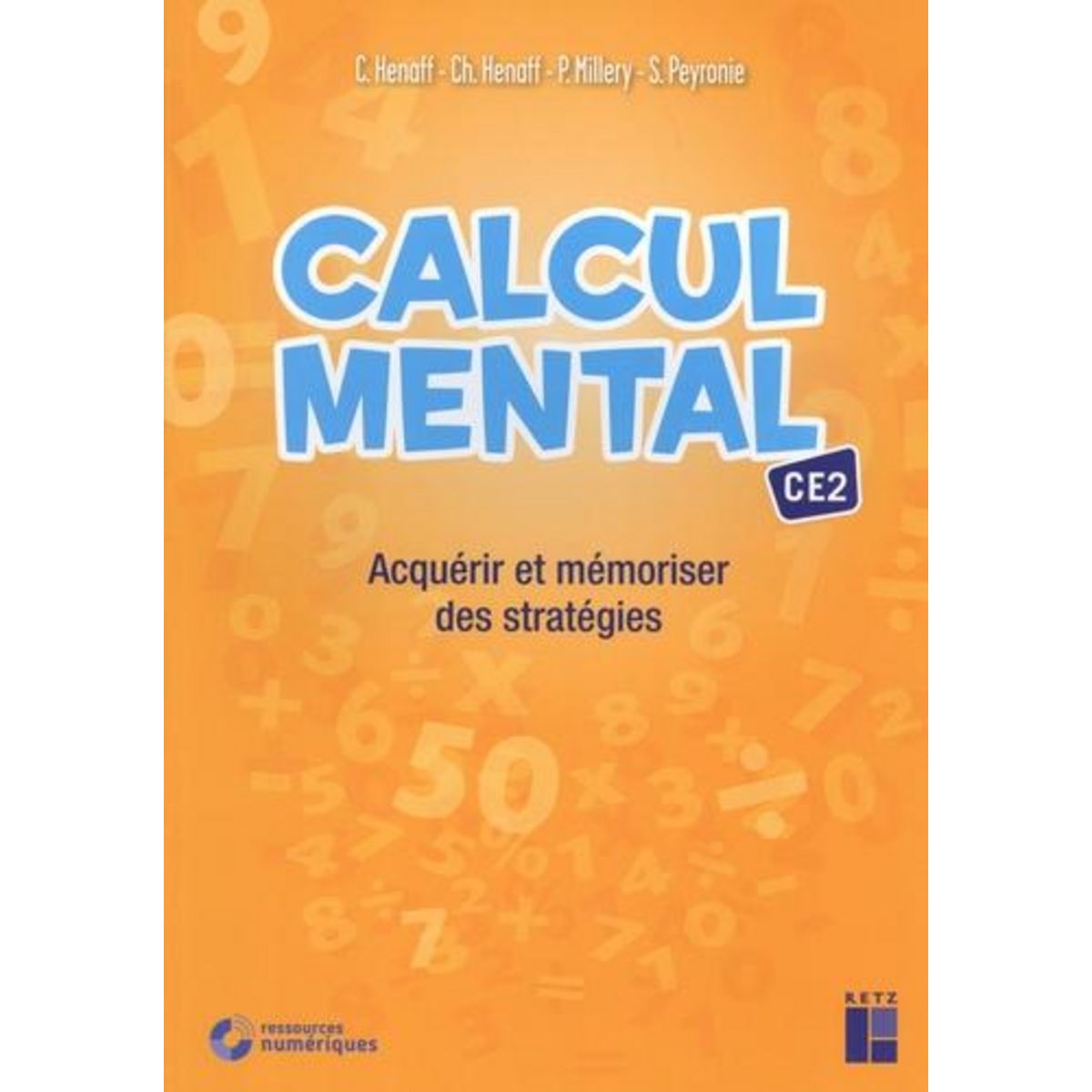 CALCUL MENTAL CE2. ACQUERIR ET MEMORISER DES STRATEGIES, Henaff Céline