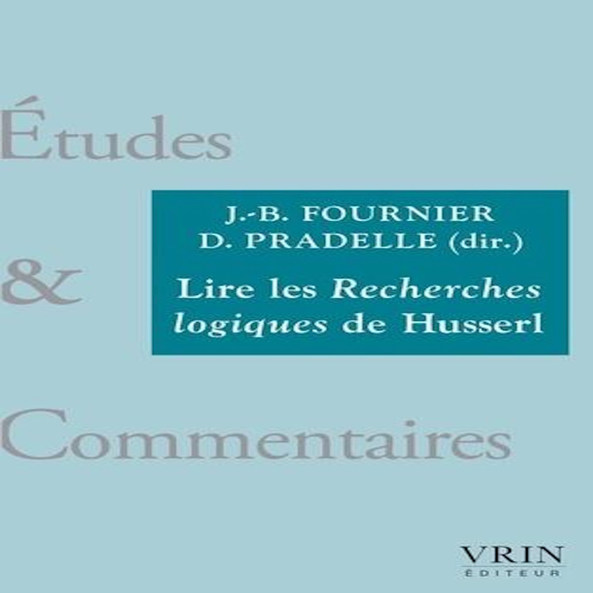 LIRE LES RECHERCHES LOGIQUES DE HUSSERL, Fournier Jean-Baptiste