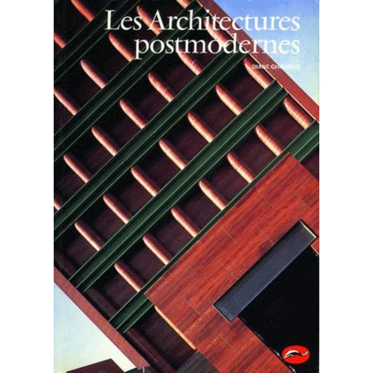 LES ARCHITECTURES POSTMODERNES, Ghirardo Diane