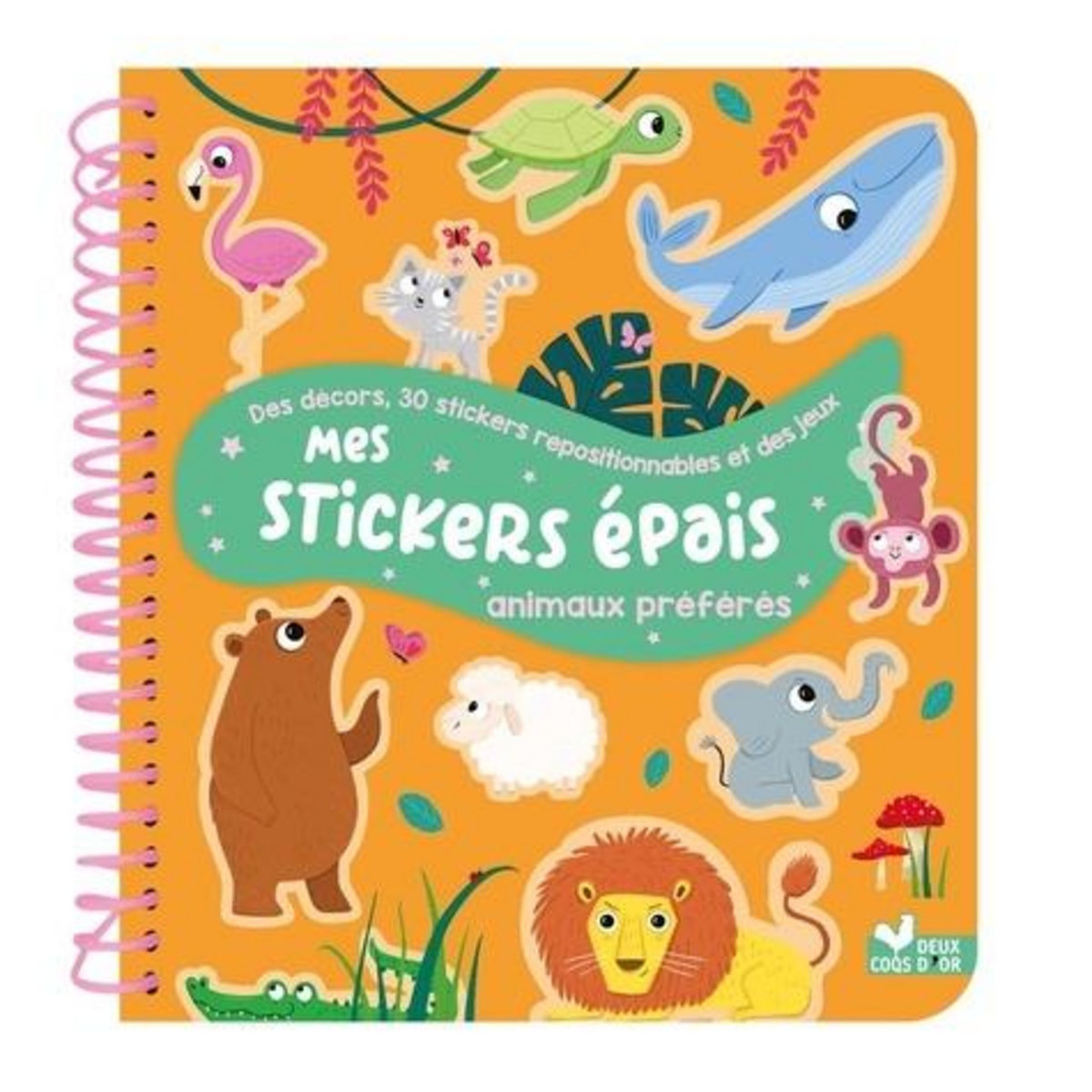 MES STICKERS EPAIS ANIMAUX PREFERES. DES DECORS, 30 STICKERS REPOSITIONNABLES ET DES JEUX, Grandgirard Mélanie