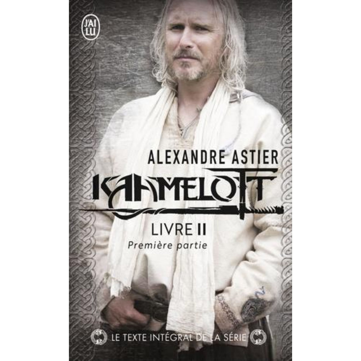KAAMELOTT TOME 2 : PREMIERE PARTIE. EPISODES 1 A 50, Astier Alexandre