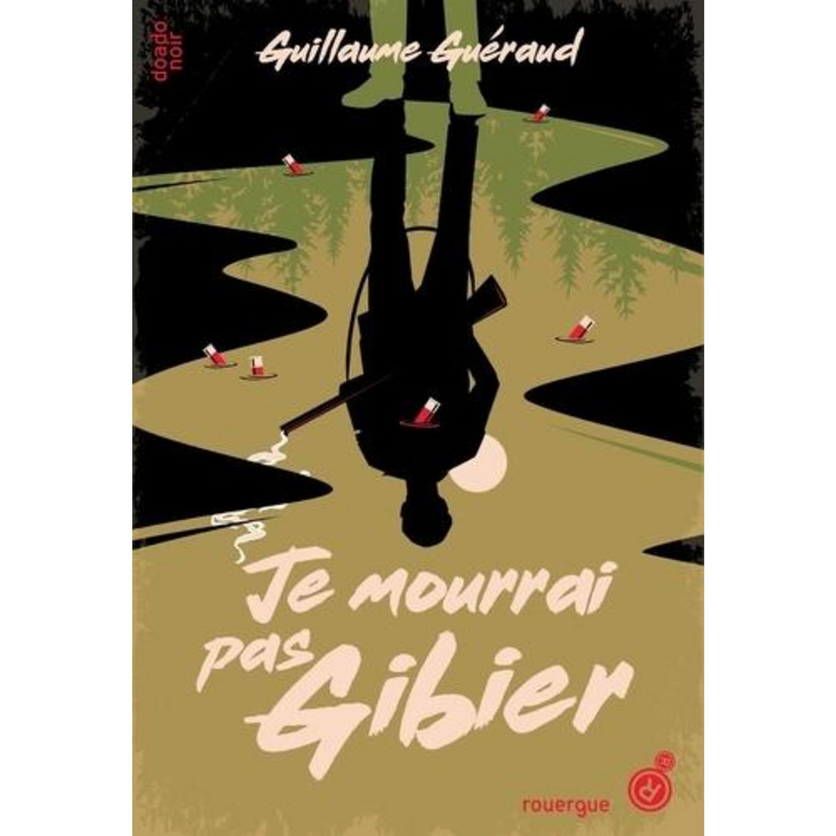 JE MOURRAI PAS GIBIER, Guéraud Guillaume