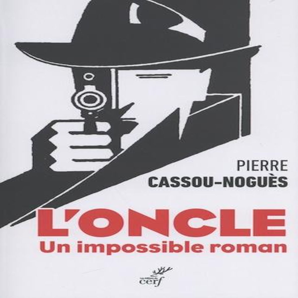 L'ONCLE. UN IMPOSSIBLE ROMAN, Cassou-Noguès Pierre