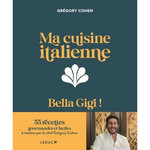 MA CUISINE ITALIENNE. BELLA GIGI !, Cohen Grégory