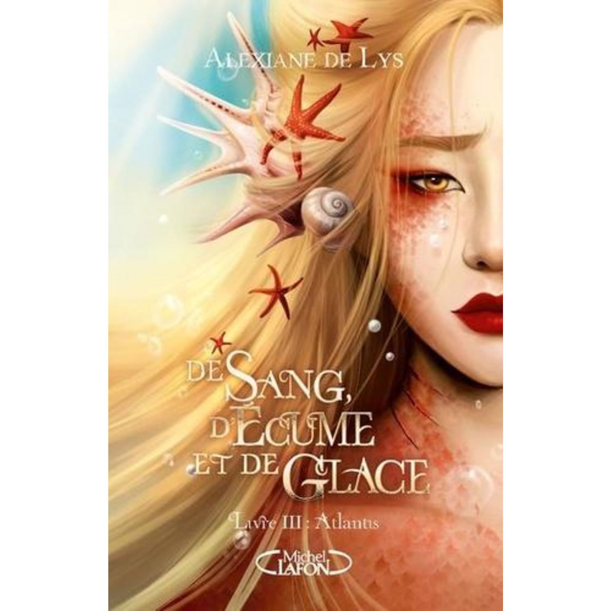 DE SANG, D'ECUME ET DE GLACE TOME 3 : ATLANTIS, Lys Alexiane de