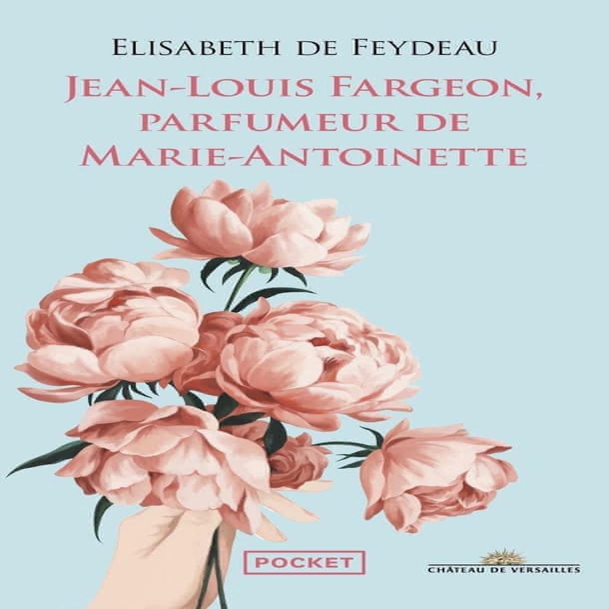 JEAN-LOUIS FARGEON, PARFUMEUR DE MARIE-ANTOINETTE, Feydeau Elisabeth de