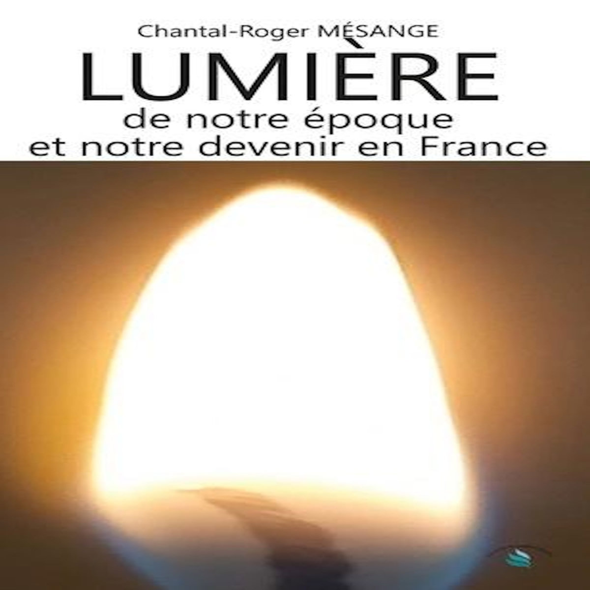 LUMIERE DE NOTRE EPOQUE ET NOTRE DEVENIR EN FRANCE, Mésange Chantal-roger