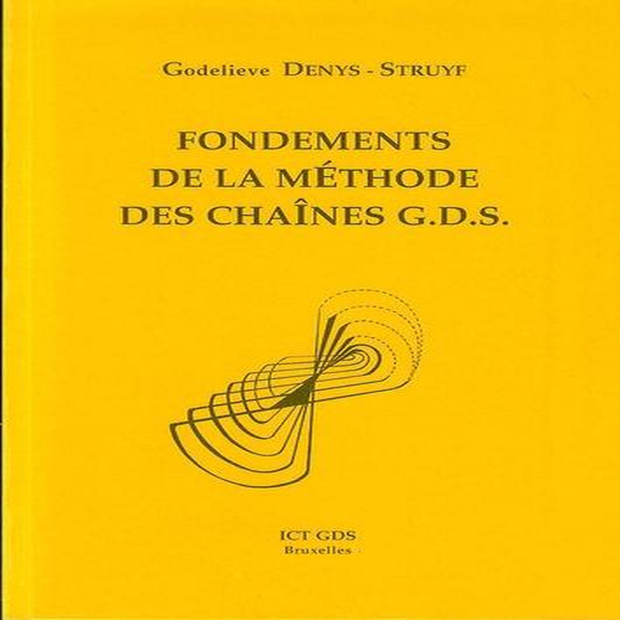 FONDEMENTS DE LA METHODE DES CHAINES GDS, Denys-Struyf Godelieve