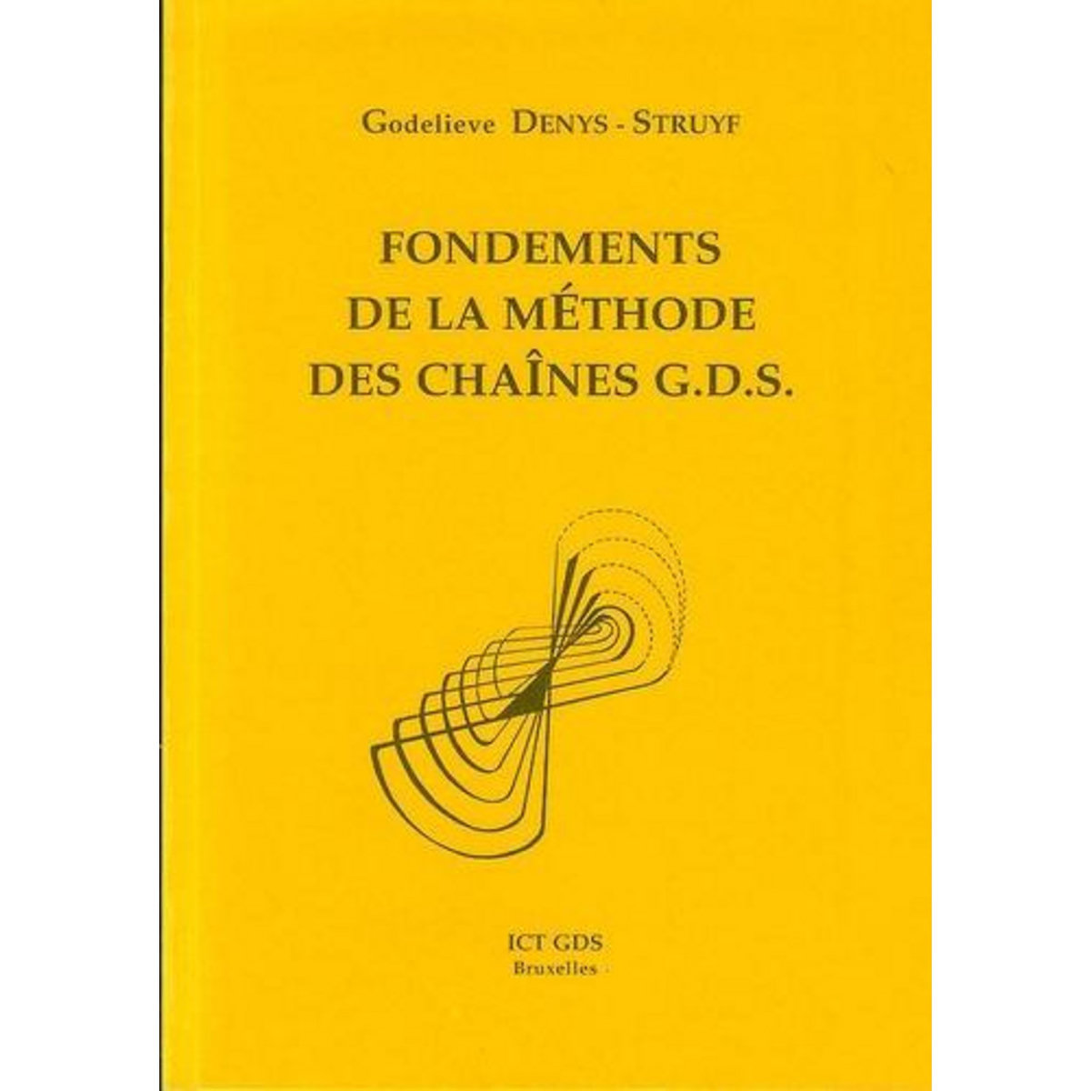 FONDEMENTS DE LA METHODE DES CHAINES GDS, Denys-Struyf Godelieve