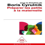 PREPARER LES PETITS A LA MATERNELLE, Cyrulnik Boris