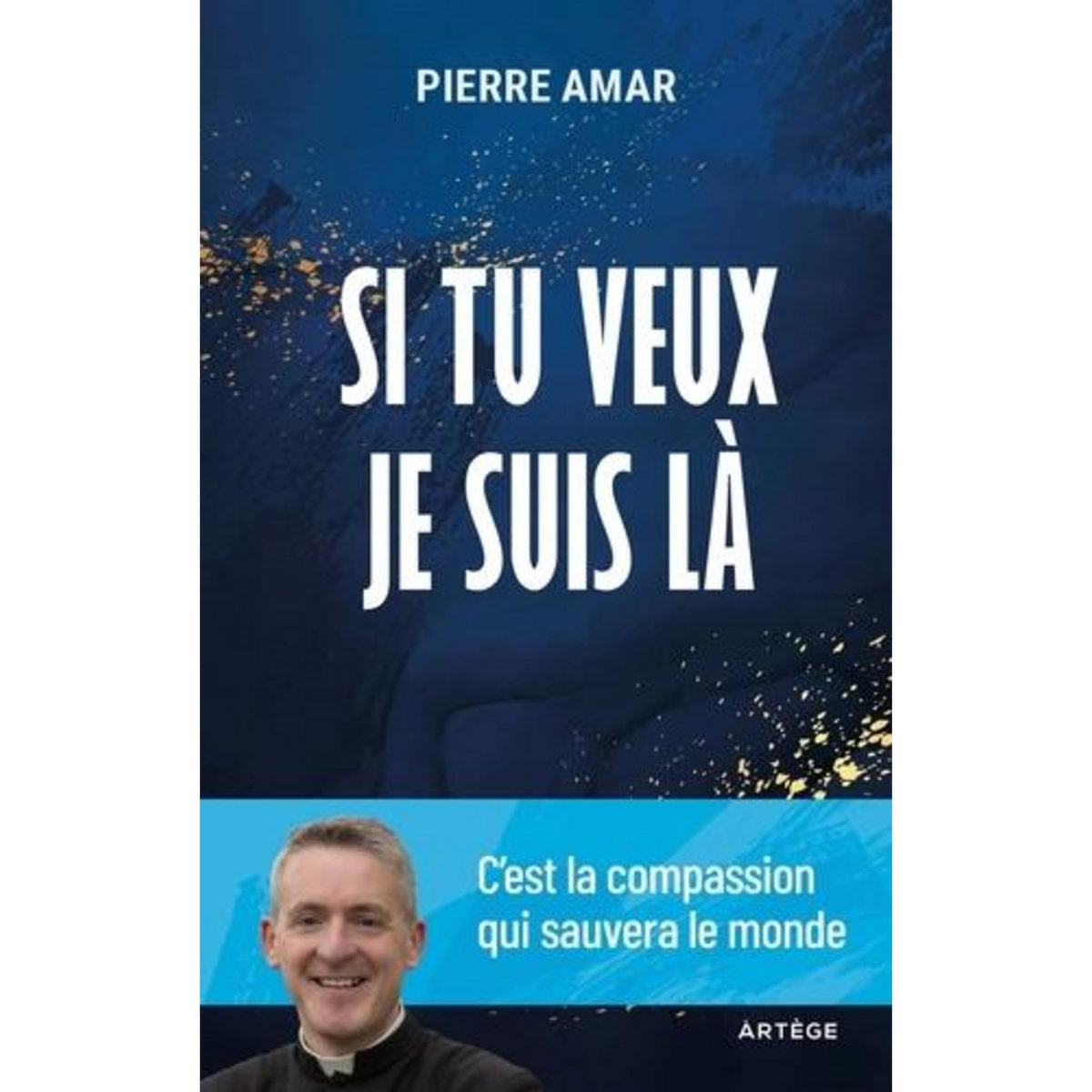 SI TU VEUX JE SUIS LA, Amar Pierre