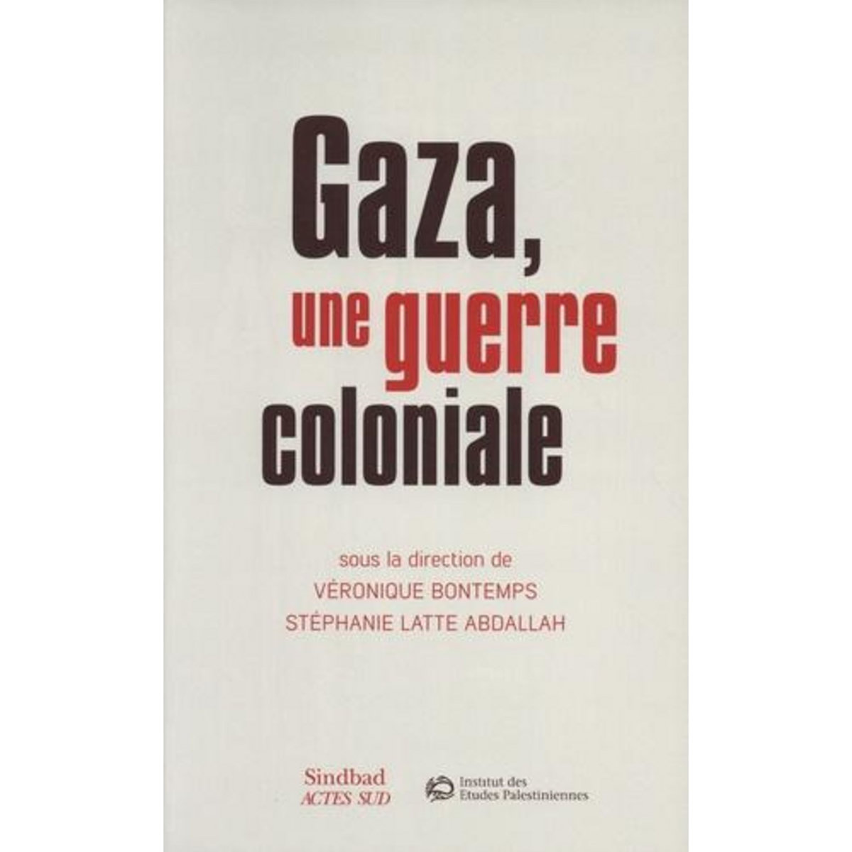 GAZA, UNE GUERRE COLONIALE, Bontemps Véronique