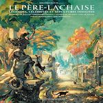 LE PERE-LACHAISE. LEGENDES, CELEBRITES ET SEPULTURES INSOLITES - AVEC UN POSTER OFFERT, Floc'h Sébastien