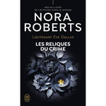 LIEUTENANT EVE DALLAS TOME 53 : LES RELIQUES DU CRIME, Roberts Nora