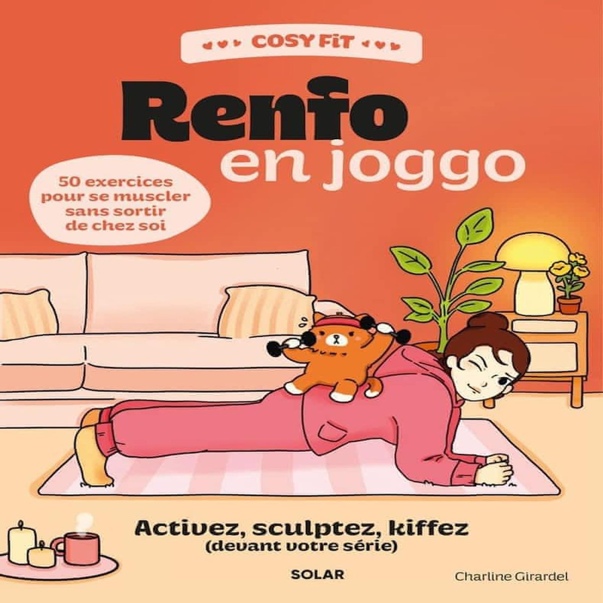 RENFO EN JOGGO. ACTIVEZ, SCULPTEZ, KIFFEZ (DEVANT VOTRE SERIE), Girardel Charline