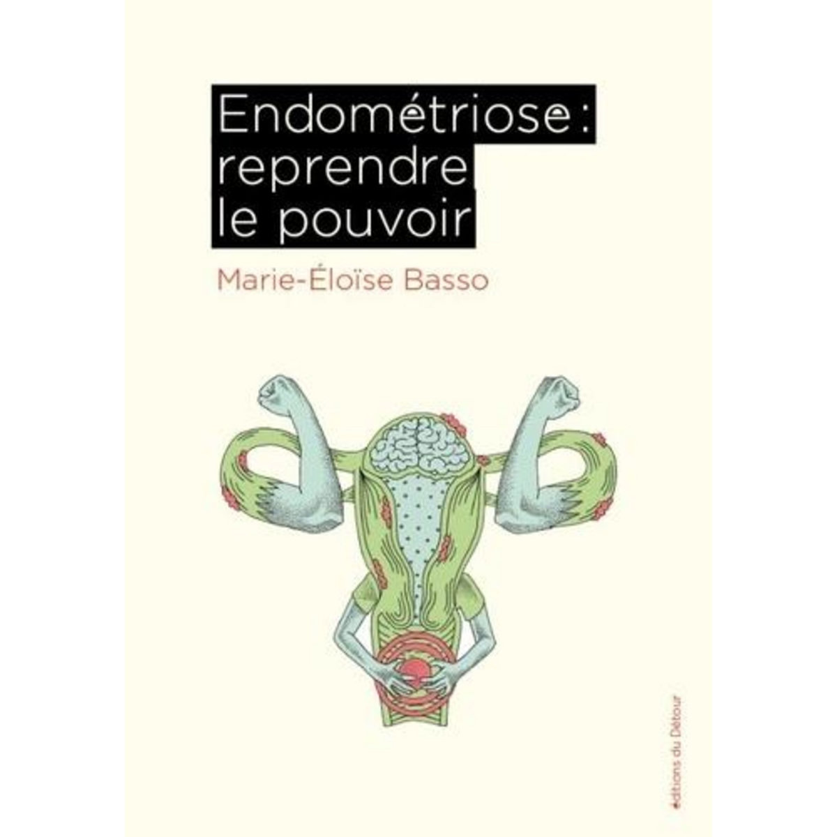 ENDOMETRIOSE : REPRENDRE LE POUVOIR, Basso Marie-Eloïse