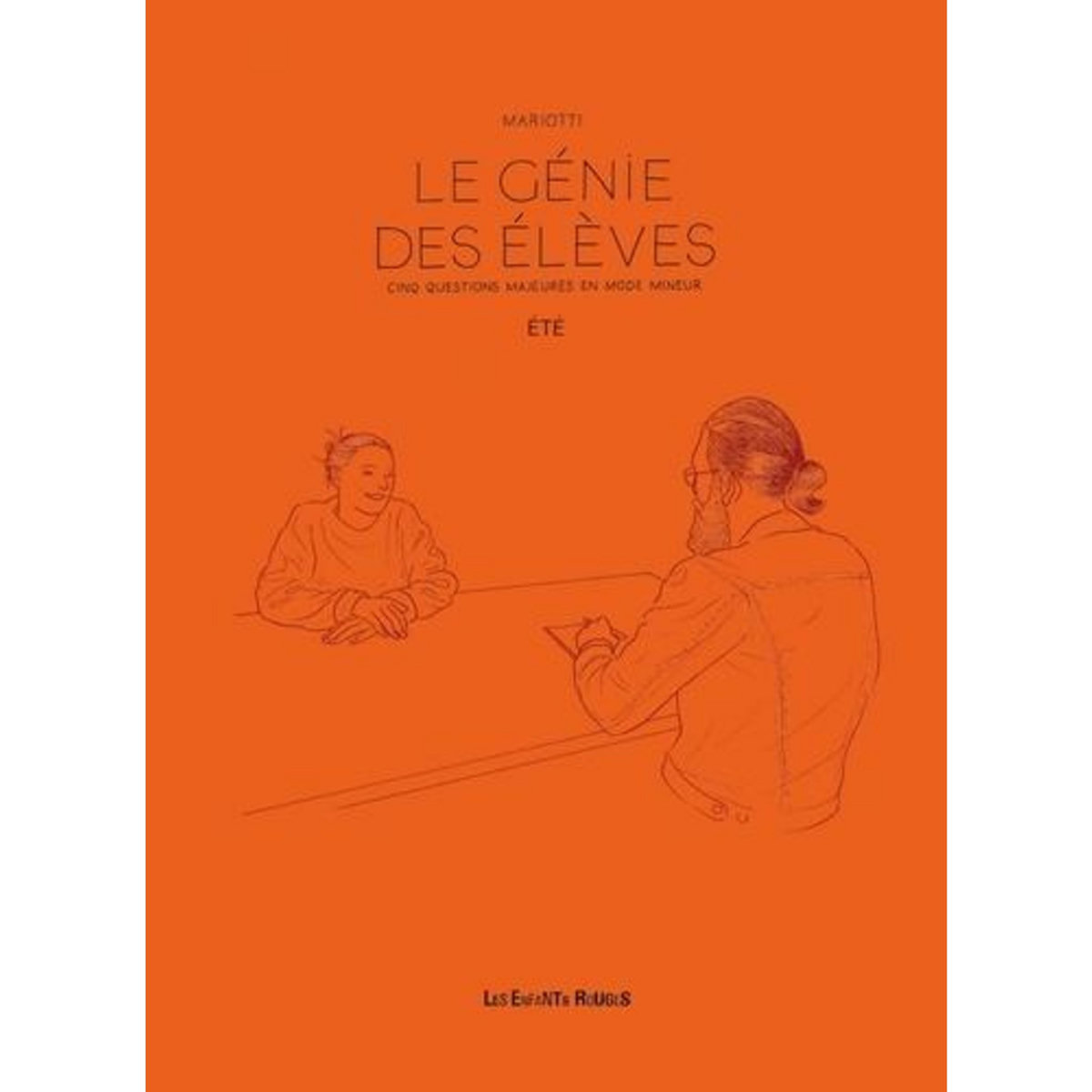 LE GENIE DES ELEVES - ETE. CINQ QUESTIONS MAJEURES EN MODE MINEUR, Mariotti Olivier