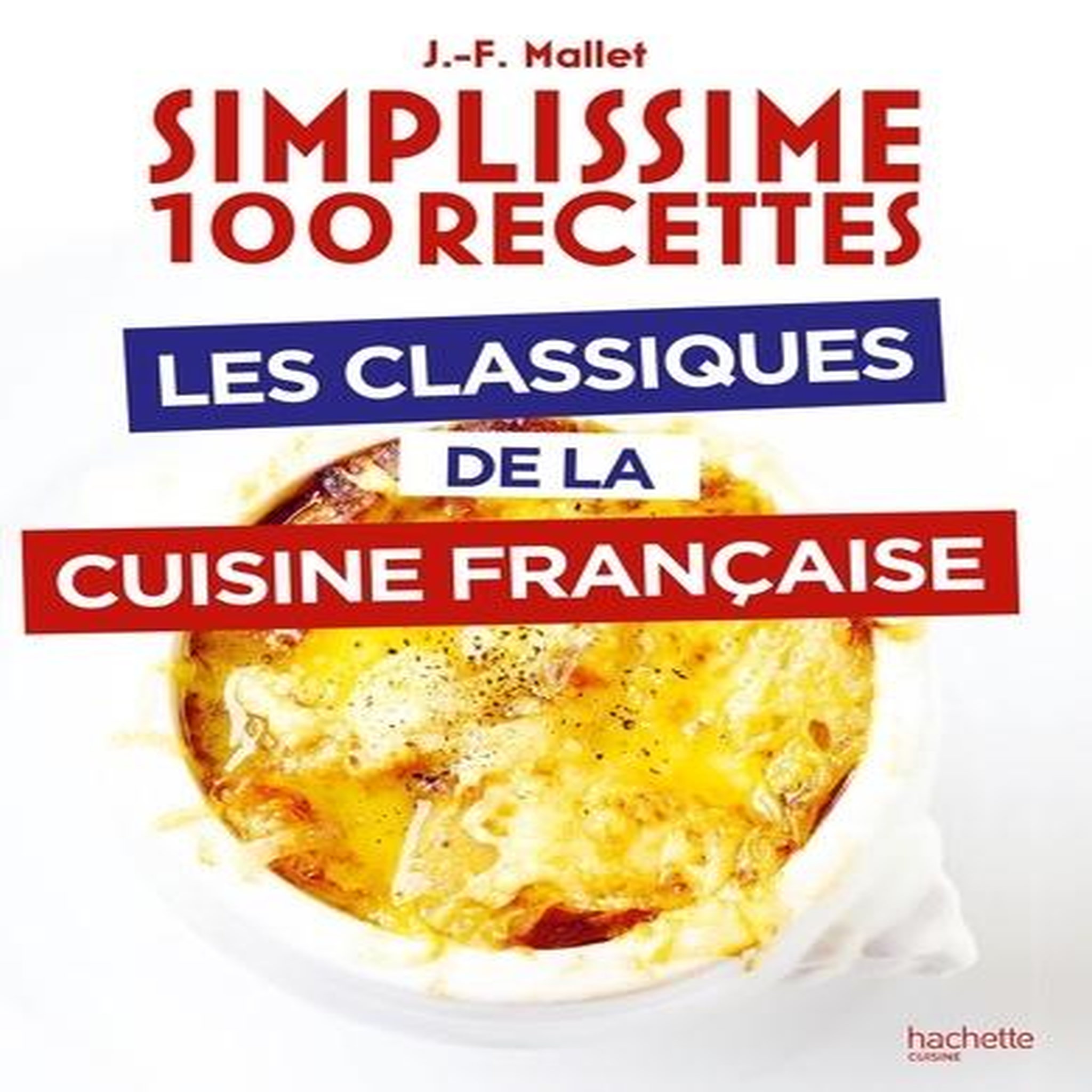 LES CLASSIQUES DE LA CUISINE FRANCAISE, Mallet Jean-François