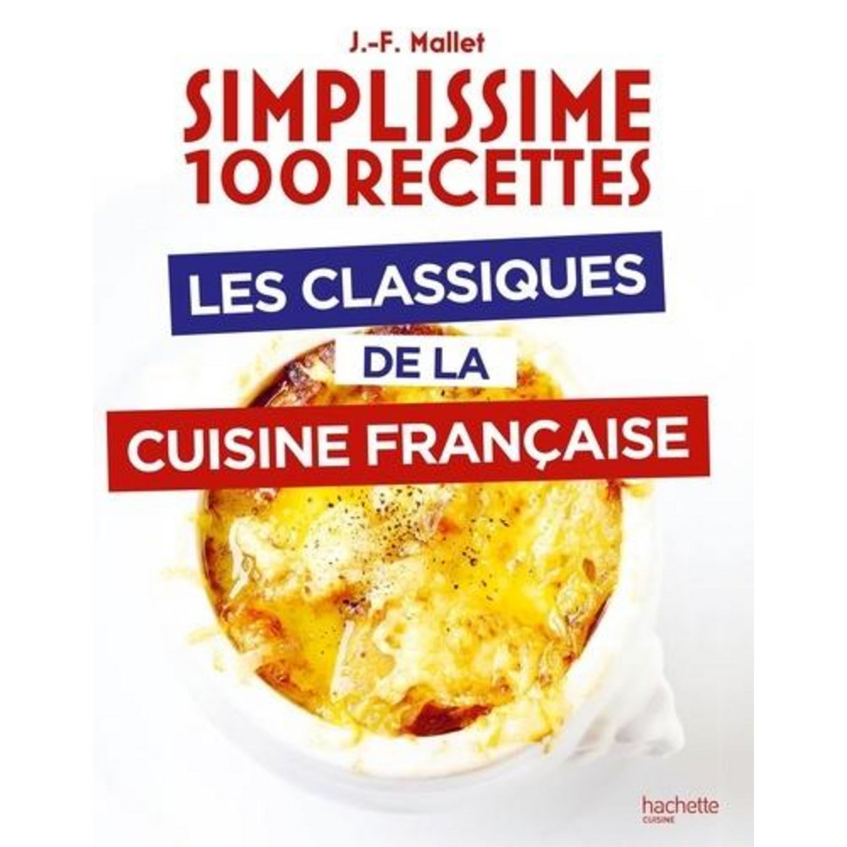 LES CLASSIQUES DE LA CUISINE FRANCAISE, Mallet Jean-François