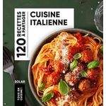 CUISINE ITALIENNE. 120 RECETTES A PARTAGER, Laraison Emilie