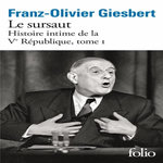 HISTOIRE INTIME DE LA VE REPUBLIQUE TOME 1 : LE SURSAUT, Giesbert Franz-Olivier