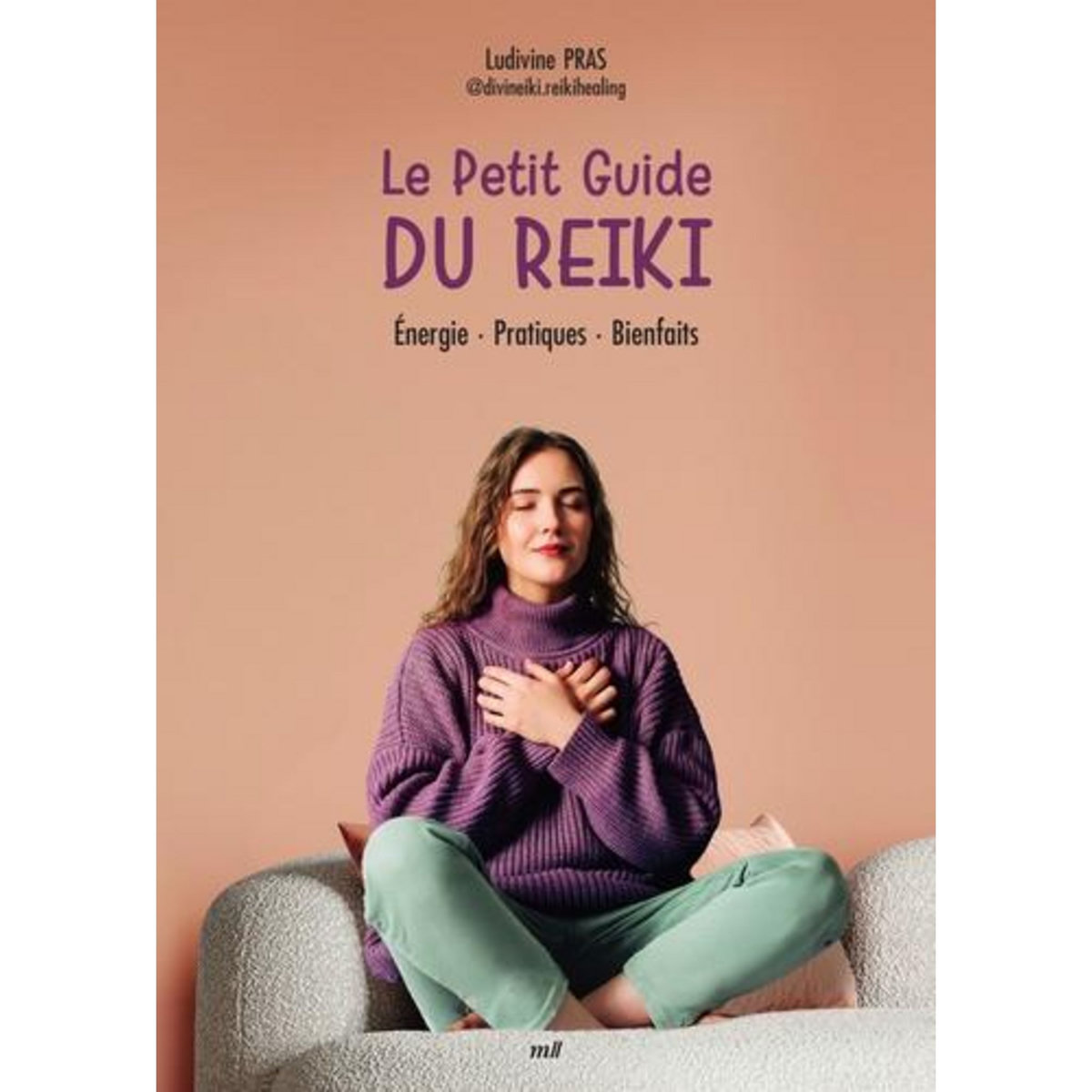 LE PETIT GUIDE DU REIKI. INITIATION, PRATIQUE, BIENFAITS, Pras Ludivine
