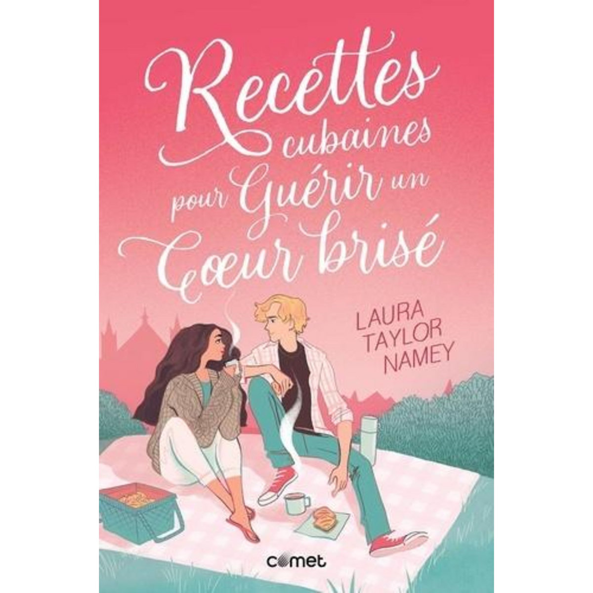 RECETTES CUBAINES POUR GUERIR UN COEUR BRISE, Taylor Namey Laura