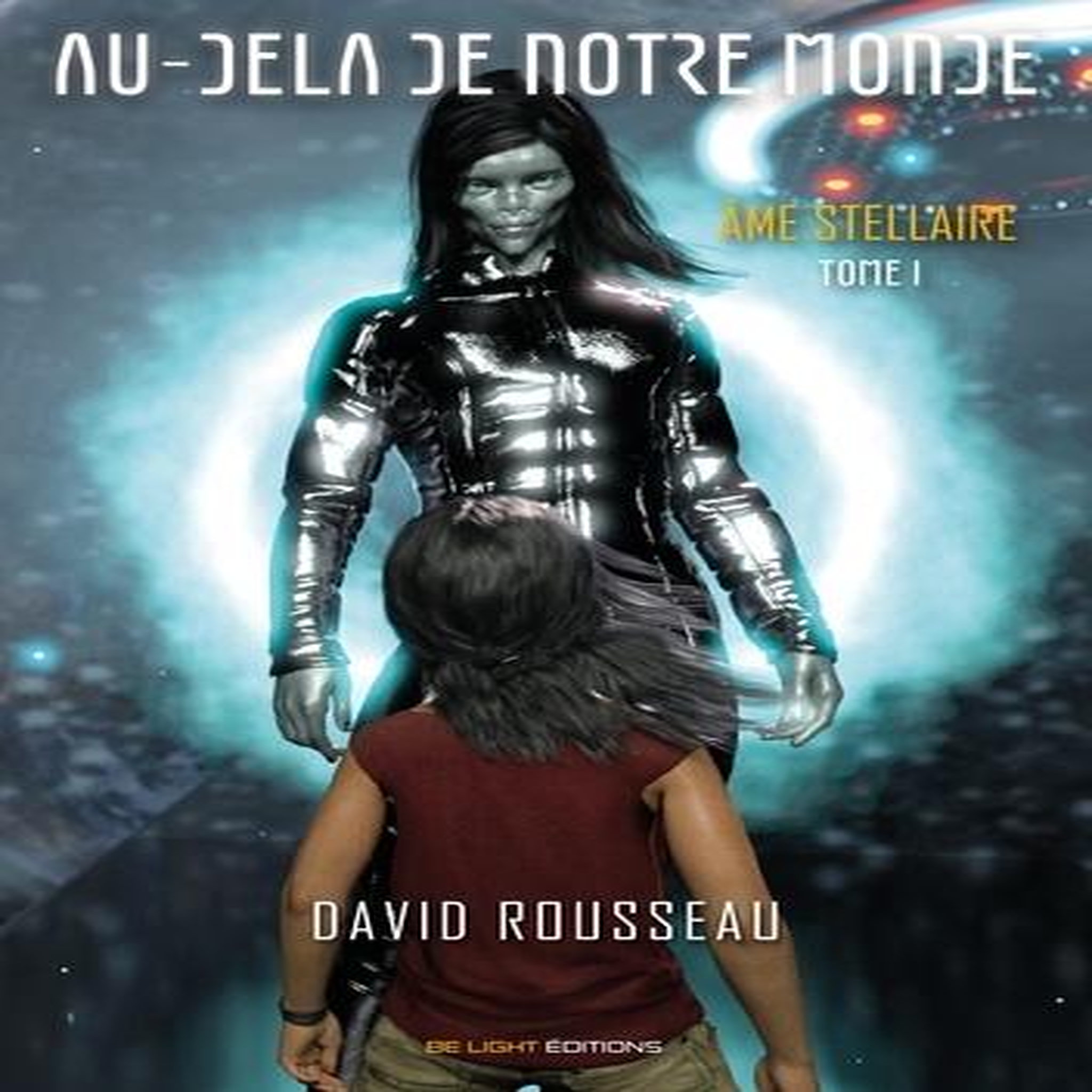 AU-DELA DE NOTRE MONDE TOME 1 : AMES STELLAIRES, Rousseau David
