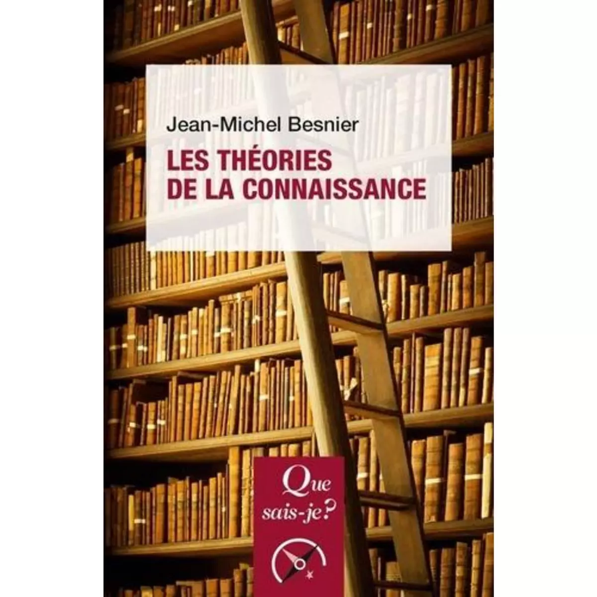  LES THEORIES DE LA CONNAISSANCE. 5E EDITION, Besnier Jean-Michel