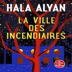 LA VILLE DES INCENDIAIRES, Alyan Hala