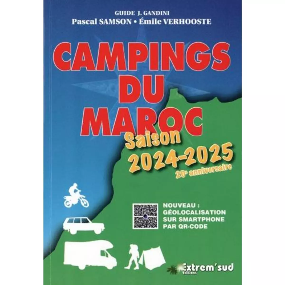  CAMPINGS DU MAROC. GUIDE CRITIQUE, EDITION 2024-2025, Samson Pascal