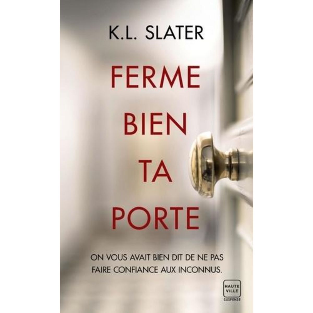 FERME BIEN TA PORTE, Slater K.L.